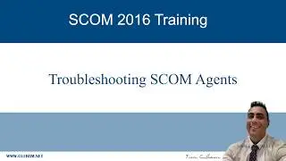 Troubleshooting SCOM Agents on SCOM 2016