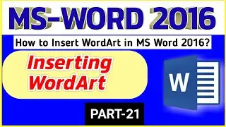 How to Insert WordArt in MS Word 2016 in Hindi | PART21 | वर्डआर्ट को Insert कैसे करे |