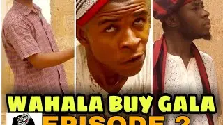 WAHALA BUY GALA EPISODE 2(RISING STAR COMEDY EXTRA)