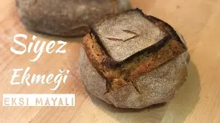 Ekşi Mayalı Siyez Ekmeği Tarifi