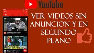 Ver Videos de Youtube Sin Anuncios en Android