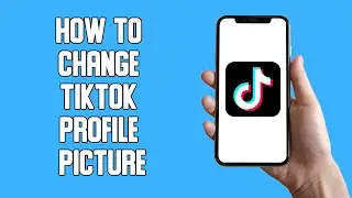How To Change TikTok Profile Picture (2022)