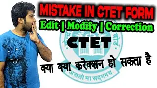CTET Application Form Correction | Mistake in CTET Form | Edit & Modify CTET Form