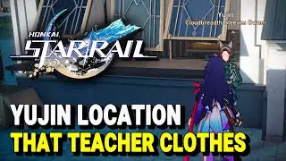 Honkai Star Rail YUJIN LOCATION (Cloudbreadth Sleeves) | How to get 