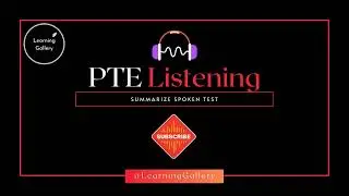 Summarize Spoken Test - 15 | PTE Listening | Learning Gallery By Astha Gill