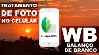 SNAPSEED - FOTOGRAFIA DE POR DO SOL TRATAMENTO E WB