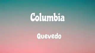 Columbia || LETRA || Quevedo