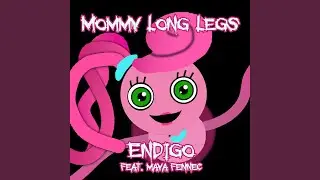 Mommy Long Legs (feat. Maya Fennec)