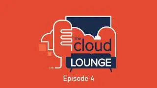 The Cloud Lounge - Episode 4
