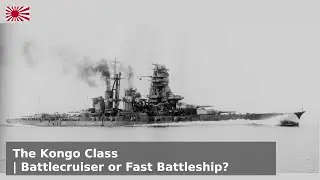 The Kongo class in WW2 - Battlecruiser or Fast Battleship?