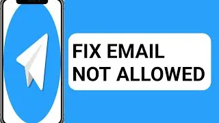 How to Fix Email Not Allowed Telegram Problem / How To Fix “Sorry
