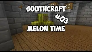 SouthCraft - Melon Time - Episode 3