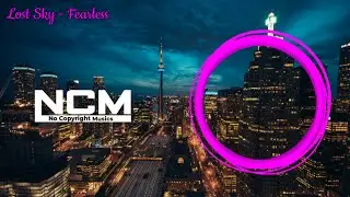 Lost Sky - Fearless pt.II (Feat.Chris Linton) [NCS Release] || No Copyright Sounds || Copyright Free