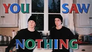 YOU SAW NOTHING