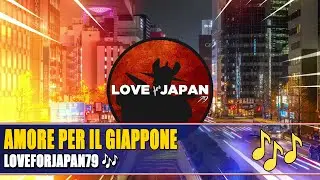 🎶 Amore per il Giappone LoveforJapan79 🎶