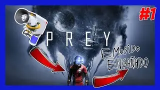 Emosido Engañado | PREY GAMEPLAY ESPAÑOL #1