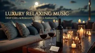 Chillout Lounge Music ~ Luxury Relaxing Vibes for Focus and Deep Work Ambiance 🌙