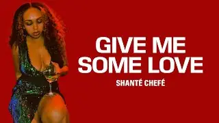 Shanté Chefé  -  Give Me Some Love (Official Lyric Video)🎵❤️