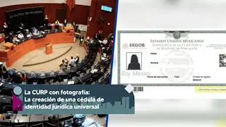 La CURP con fotografía: La creación de una cédula de identidad jurídica universal