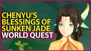Chenyu's Blessings Of Sunken Jade World Quest Complete Guide, Story & Walkthrough Genshin Impact