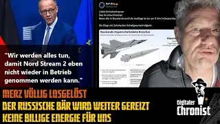 Merz völlig losgelöst - Der russische Bär wird weiter gereizt - Keine billige Energie für uns