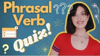 Do You Know These Phrasal Verbs? QUIZ!