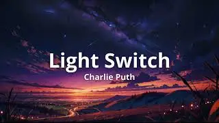Light Switch -- Charlie Puth (Lyrics)