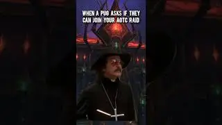 When a pug asks if they can join your aotc raid 