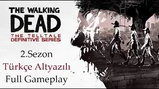 The Walking Dead 2.Sezon Türkçe Altyazılı Full Gameplay // 7 Farklı Son //