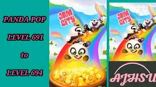 PANDA POP LEVEL 691 to LEVEL 694