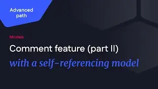 Upgrading our comment feature by using a self-referencing model