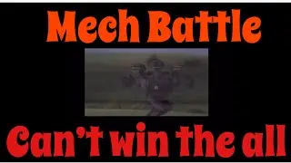 Mech Battle Ep 2 Can’t win them all!