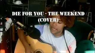 Die For You - The Weekend (Cover)