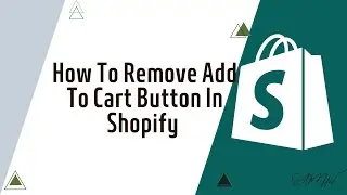 How To Remove Add To Cart Button In Shopify Store
