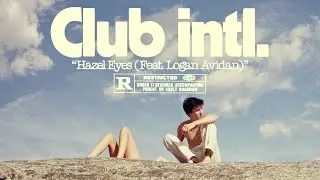 CLUB INTL "HAZEL EYES FEAT  LOGAN AVIDAN"