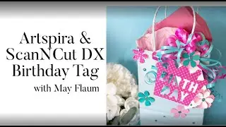 How to Make A Birthday Gift Bag with ScanNCut and Artspira