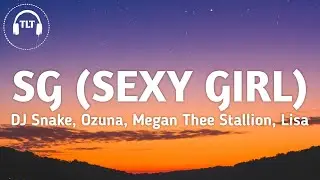 DJ Snake, Ozuna, Megan Thee Stallion, LISA of BLACKPINK - SG (Sexy Girl) (Lyrics)