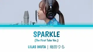 Lilas Ikuta (幾田りら) - Sparkle 「スパークル」(The First Take Ver.) Lyrics Video [Kan/Rom/Eng]