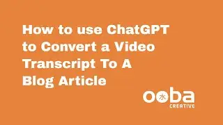 Convert Video Transcripts to Articles in Minutes Using ChatGPT
