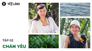 Chán yêu - Thái Vân Linh, Thùy Minh | Yêu Lành SS2 Ep2 🌱🌱