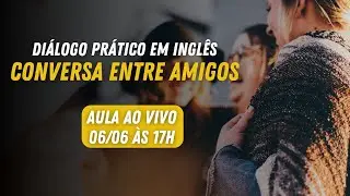 AULA AO VIVO #07 - Conversa entre amigos