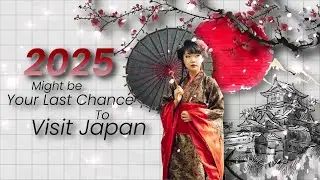 Is 2025 Your Last Year to Travel to Japan?