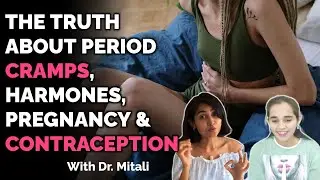 The Truth about Periods, Harmones, Pregnancy and Contraception With Dr. Mitali.