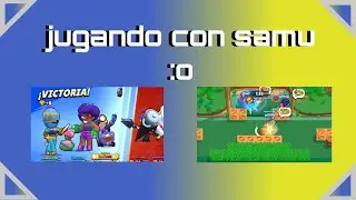 jugando samu :0 me hace carrito