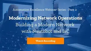 Network Automation Excellence Series: Modernizing Network Operations