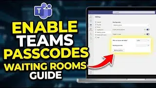 How to enable Microsoft Teams meeting passcodes and waiting rooms - Complete Guide