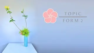 4 Elements of Ikebana - Form 2 Nageire style (Abridged version)