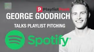 Spotify Playlist Pitching with George Goodrich of Playlist Push