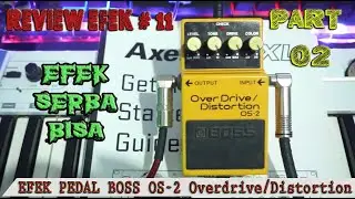 REVIEW EFEK GITAR BOSS OS-2 OVERDRIVE/DISTORTION TWO IN ONE | PART 02 | REVIEW EFEK #11
