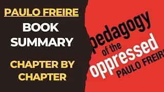 Pedagogy of the Oppressed: Chapter Summaries | Critical Pedagogy| Paulo Freire